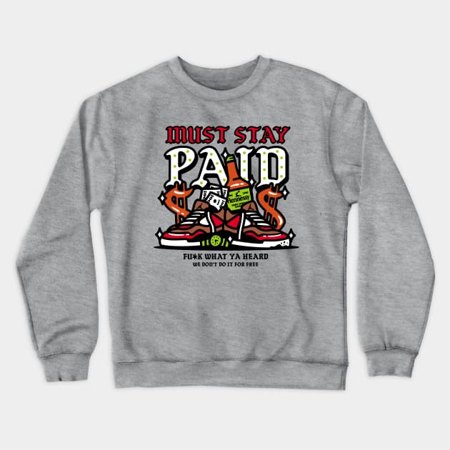 Must Stay Paid Crewneck Sweatshirt by 135StrStore